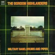 The Gordon Highlanders - Here's To The Gordons
