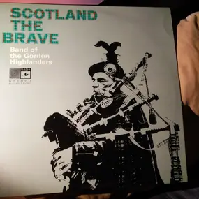 The Gordon Highlanders - Scotland The Brave