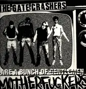 LP - The Gate Crashers - The Gate Crashers Are A Bunch Of Motherfuckers