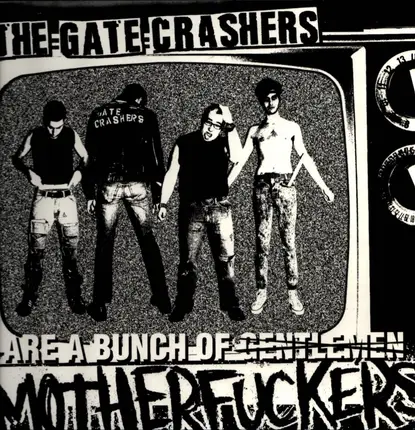 The Gate Crashers - The Gate Crashers Are A Bunch Of Motherfuckers