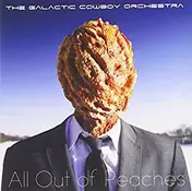 Galactic Cowboy Orchestra - All Out of Peaches