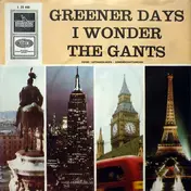 The Gants - Greener Days / I Wonder