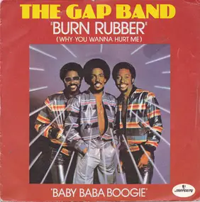 The Gap Band - Burn Rubber (Why You Wanna Hurt Me) / Baby Baba Boogie