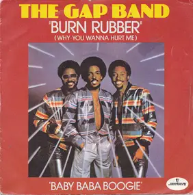 The Gap Band - Burn Rubber (Why You Wanna Hurt Me) / Baby Baba Boogie