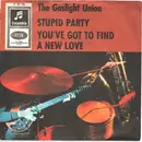 7inch Vinyl Single - The Gaslight Union - Stupid Party / You've Got To Find A New Love - Mono
