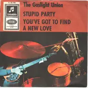 The Gaslight Union - Stupid Party / You've Got To Find A New Love