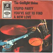 7inch Vinyl Single - The Gaslight Union - Stupid Party / You've Got To Find A New Love - Mono