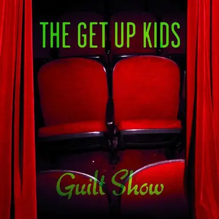 The Get Up Kids - Guilt Show