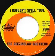 The Geezinslaw Brothers - I Couldn't Spell Yuuk