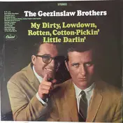 The Geezinslaw Brothers - My Dirty, Lowdown, Rotten, Cotton-Pickin' Little Darlin'