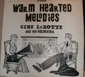 The Gene LeBotte Orchestra - Warm Hearted Memories