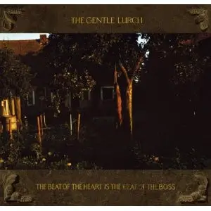 The Gentle Lurch - The Beat of the Heart Is the Beat of the Boss