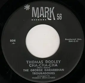 The George Garabedian Troubadours - Thomas Dooley Cha-Cha-Cha / Two Hearts To Sing