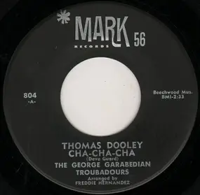 The George Garabedian Troubadours - Thomas Dooley Cha-Cha-Cha / Two Hearts To Sing