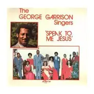 The George Garrison Singers - Speak To Me Jesus / He Will See You Through