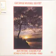 The George Russell Sextet - Electronic Sonata For Souls Loved By Nature - 1980