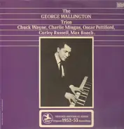 The George Wallington Trios - 1952-53 Recordings