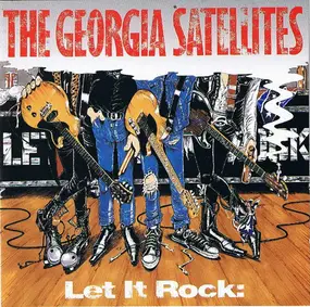 The Georgia Satellites - Let It Rock: Best Of The Georgia Satellites