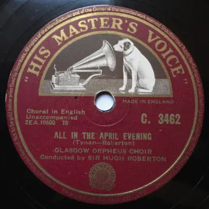 The Glasgow Orpheus Choir , Sir Hugh Roberton - All In The April Evening / Belmont - Hymn