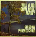 LP - The Glasgow Phoenix Choir - Will Ye No Come Back Again?