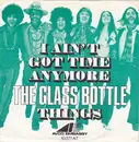 7inch Vinyl Single - The Glass Bottle - I Ain't Got Time Anymore / Things - Mono
