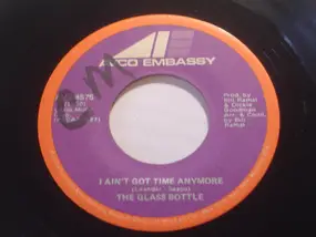 The Glass Bottle - Things / I Ain't Got Time Anymore