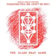 The Glass Beat Game - Pleasure / Tell Me (Don't Be Shy)