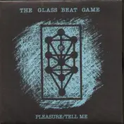 The Glass Beat Game - Pleasure / Tell Me