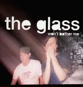 The Glass - Won't Bother Me