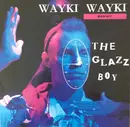 12inch Vinyl Single - The Glazz Boy - Wayki Wayki