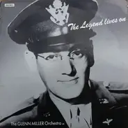 The Glenn Miller Orchestra - The Legend Lives On