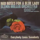 7inch Vinyl Single - The Glenn Miller Orchestra - Red Roses For A Blue Lady / Everybody Loves Somebody