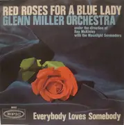 7inch Vinyl Single - The Glenn Miller Orchestra - Red Roses For A Blue Lady / Everybody Loves Somebody