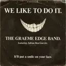 7inch Vinyl Single - The Graeme Edge Band - We Like To Do It