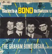 The Graham Bond Organization - There's A Bond Between Us