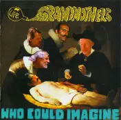 Grandmothers - Who Could Imagine ?