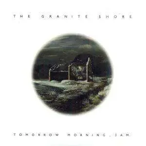 The GRANITE SHORE - TOMORROW MORNING, 3AM