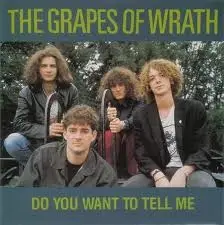 The Grapes of Wrath - Do You Want To Tell Me