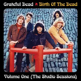 The Grateful Dead - Birth Of The Dead Volume One (The Studio Sessions)