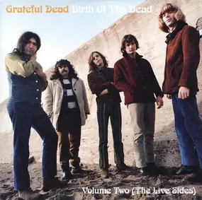 The Grateful Dead - Birth Of The Dead Volume Two (The Live Sides)