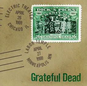 The Grateful Dead - Dick's Picks Twenty Six: Electric Theater, Chicago, IL - April 26 1969; Labor Temple, Minneapolis,