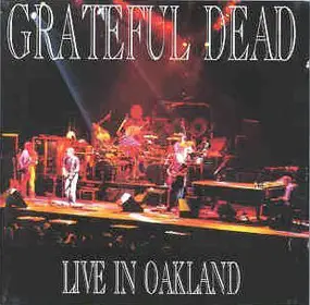 The Grateful Dead - Live In Oakland