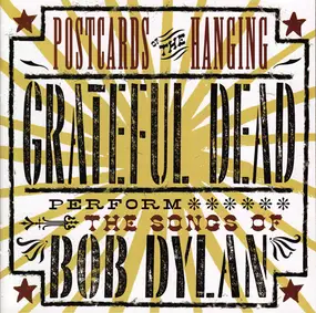 The Grateful Dead - Postcards Of The Hanging - Grateful Dead Perform The Songs Of Bob Dylan