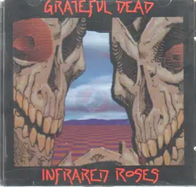 The Grateful Dead - Infrared Roses