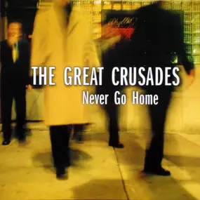 Great Crusades - Never Go Home