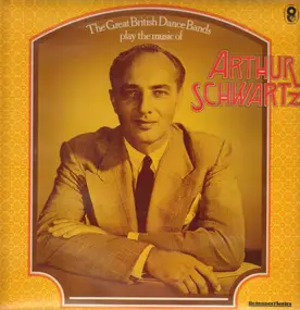 The Great British Dance Bands - Play The Music Of Arthur Schwartz