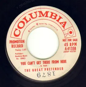 The great pretender - You Can't Get There From Here