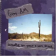 Grey AM - Breathe on Your Own Time