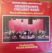 Grimethorpe Colliery Band - British Brass Spectacular - 'Band Of The Year 1972,1973, 1976'