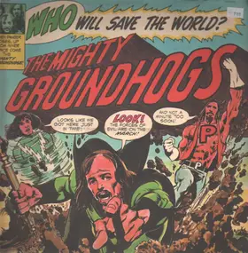The Groundhogs - Who Will Save The World?—The Mighty Groundhogs